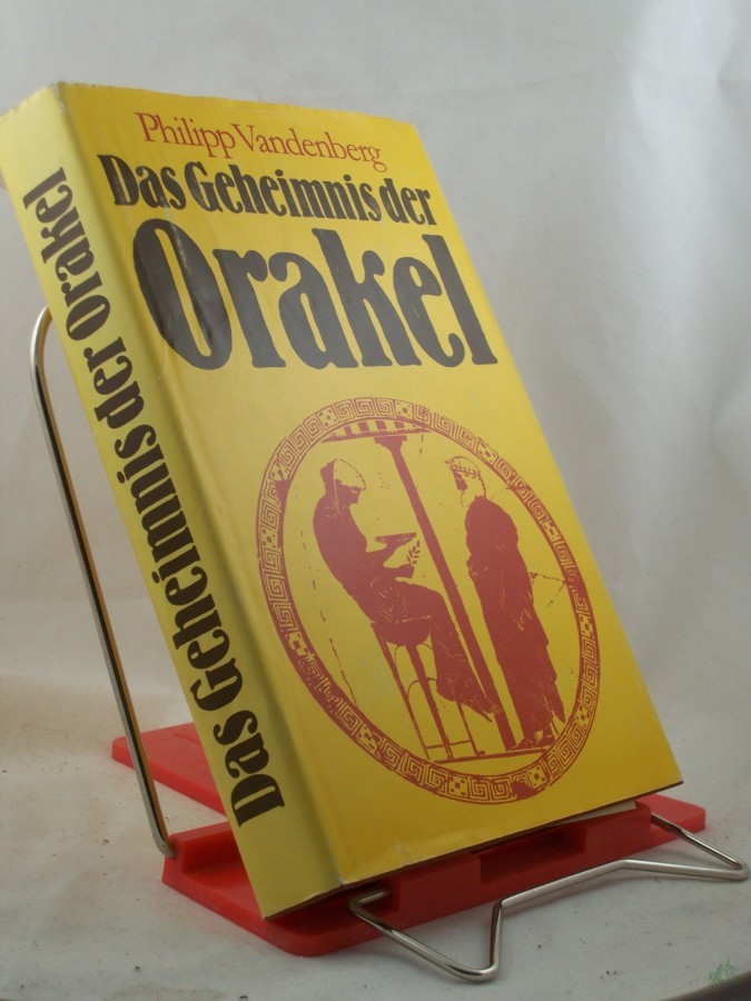 Artikelbild 1 des Artikels “Das Geheimnis der Orakel : Archäologen entschlüsseln d. bestgehütete Mysterium d. Antike / Philipp Vandenberg “