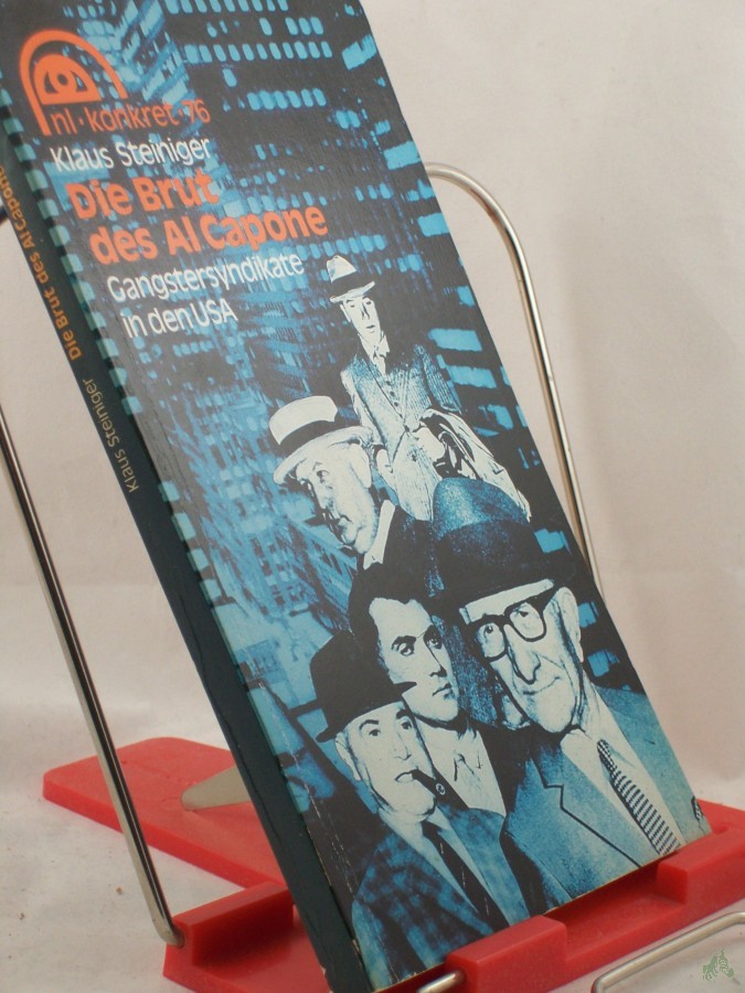 Artikelbild 1 des Artikels “Die Brut des Al Capone : Gangstersyndikate in den USA / Klaus Steiniger “