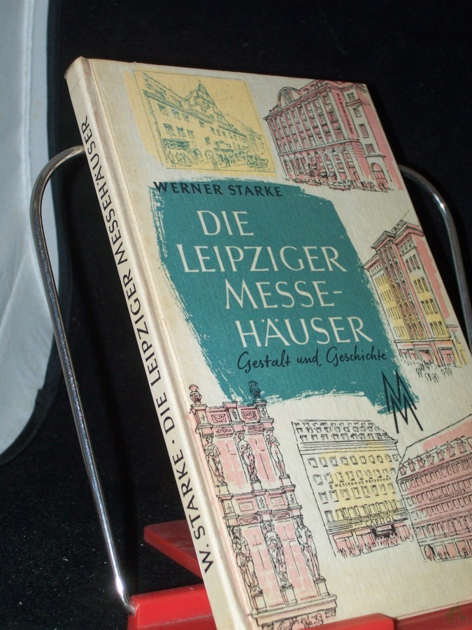 Artikelbild 1 des Artikels “Die Leipziger Messehäuser : Gestalt u. Geschichte ; Ein Beitr. zur 800-Jahrfeier d. Leipziger Messe / Werner Starke. Ill. v. Gerhart Heiss “