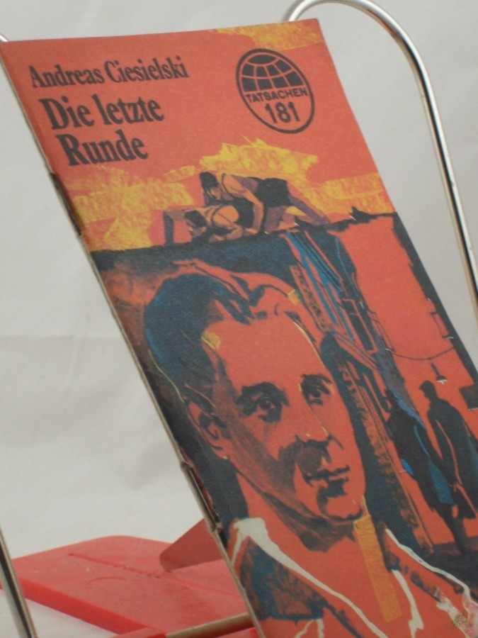 Artikelbild 1 des Artikels “Die letzte Runde : nach Tatsachen erzählt / Andreas Ciesielski “