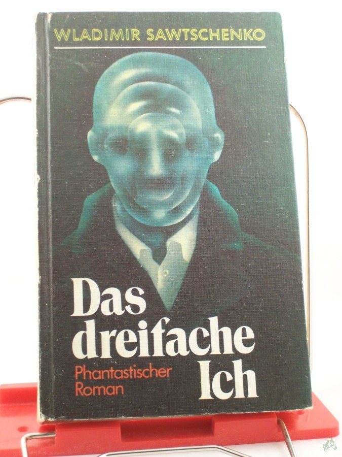 Product image 1 of the product “Das dreifache Ich : phantast. Roman / Wladimir Sawtschenko. Aus d. Russ. von Corrinna u. Gottfried Wojtek ”