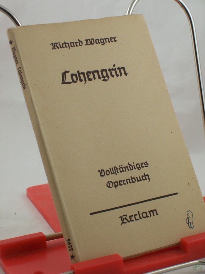 Product image 1 of the product “Lohengrin : Romant. Oper in 3 Aufz. ; Vollst. Opern-Buch / Richard Wagner. Mit e. Einf. v. Hermann Heyer ”