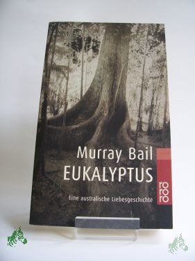 Artikelbild 1 des Artikels “Eukalyptus : eine australische Liebesgeschichte / Murray Bail. Dt. von Susanne Höbel “