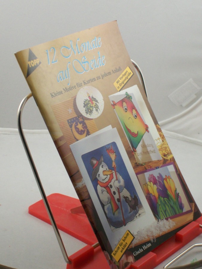 Artikelbild 1 des Artikels “12 Monate auf Seide : kleine Motive für Karten zu jedem Anlass ; mit Vorlagen in Originalgrösse ; Schritt für Schritt erklärt / Gisela Heim “