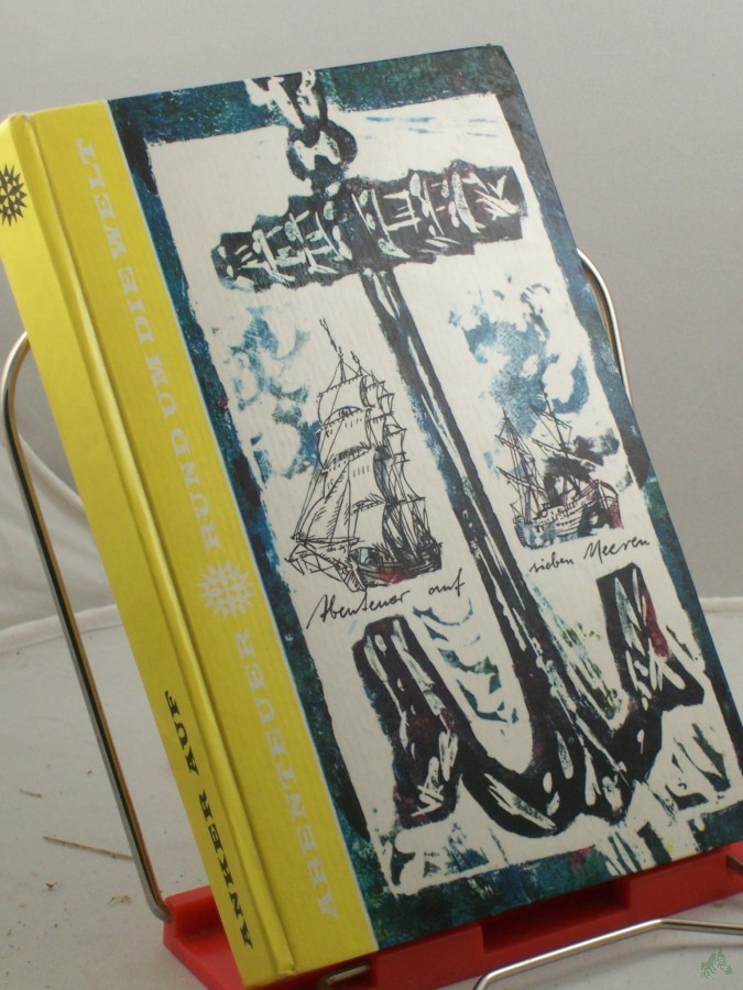 Product image 1 of the product “Anker auf! : Abenteuer auf 7 Meeren / Hrsg. v. Günther u. Hilga Cwojdrak. Illustrationen v. Heinz Rodewald ”