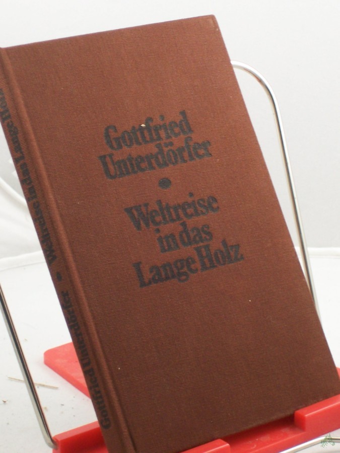Artikelbild 1 des Artikels “Weltreise in das Lange Holz : ausgew. Prosa / Gottfried Unterdörfer “