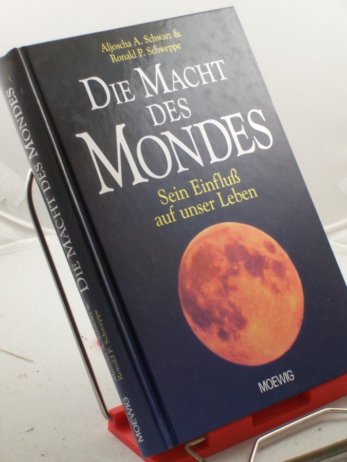 Product image 1 of the product “Die Macht des Mondes : sein Einfluss auf unser Leben / Aljoscha A. Schwarz & Ronald P. Schweppe ”