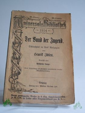 Artikelbild 1 des Artikels “Der Bund der Jugend : Schausp. in 5 Aufz. ; Unter Mitw. d. Verf. veranst. deutsche Bühnenbearb. / Henrik Ibsen. Deutsch von Wilhelm Lange “