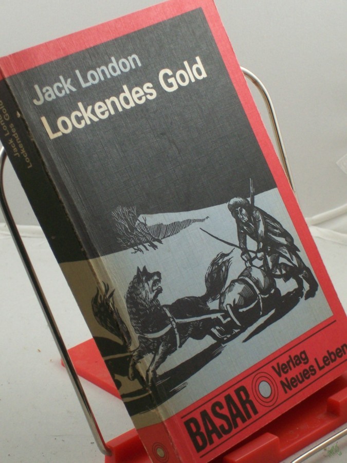 Artikelbild 1 des Artikels “Lockendes Gold / Jack London. Ins Dt. übertr. von Horst Höckendorf. Mit e. Nachw. von Karl-Heinz Wirzberger. Illustrationen von Horst Bartsch “