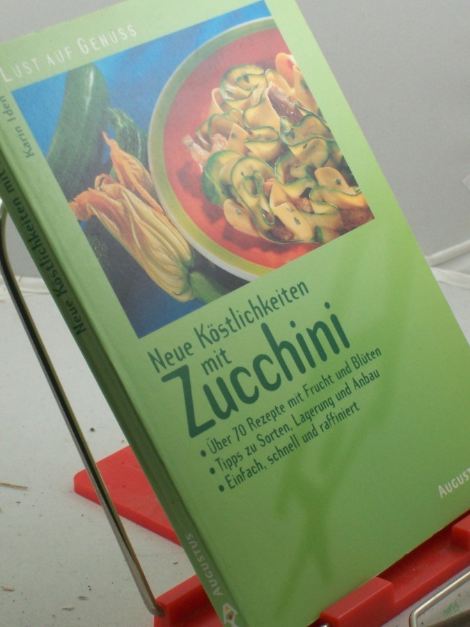 Artikelbild 1 des Artikels “Neue Köstlichkeiten mit Zucchini : über 70 Rezepte mit Frucht und Blüten ; Tipps zu Sorten, Lagerung und Anbau ; einfach, schnell und raffiniert / Karin Iden “