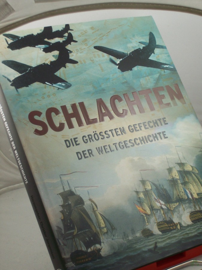 Product image 1 of the product “Schlachten : die grössten Gefechte der Weltgeschichte / Hrsg.: Christer Jorgensen. Text: Martin J. Dougherty... Übers.: Helmut Ross ; Kirsten E. Lehmann ”