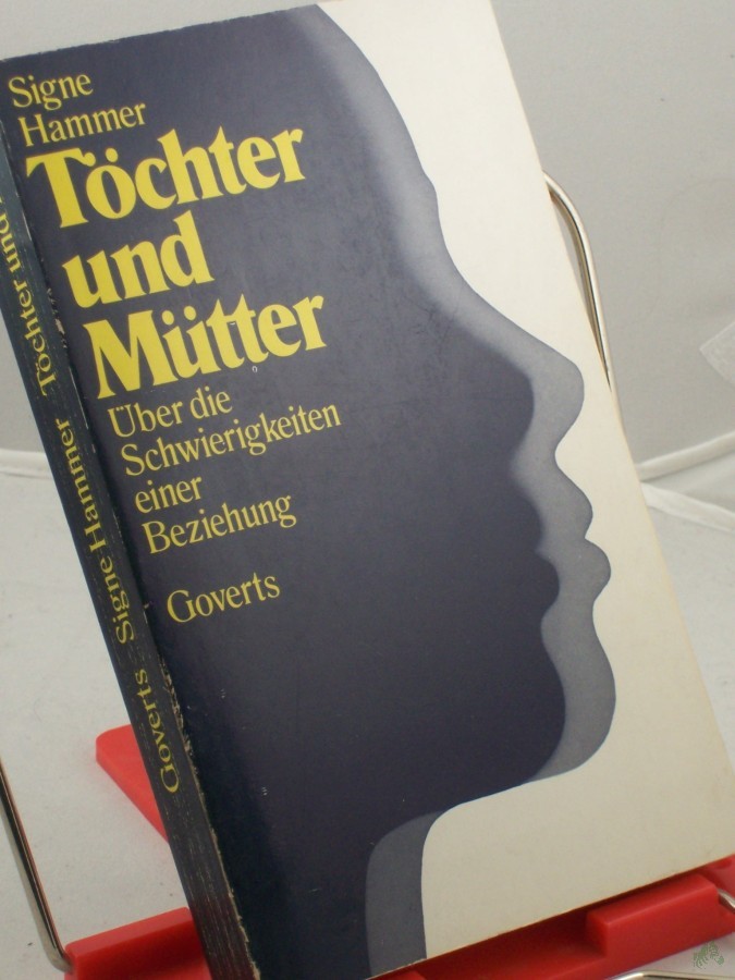 Artikelbild 1 des Artikels “Töchter und Mütter : über d. Schwierigkeiten e. Beziehung / Signe Hammer. Aus d. Amerikan. von Monika Zapf “
