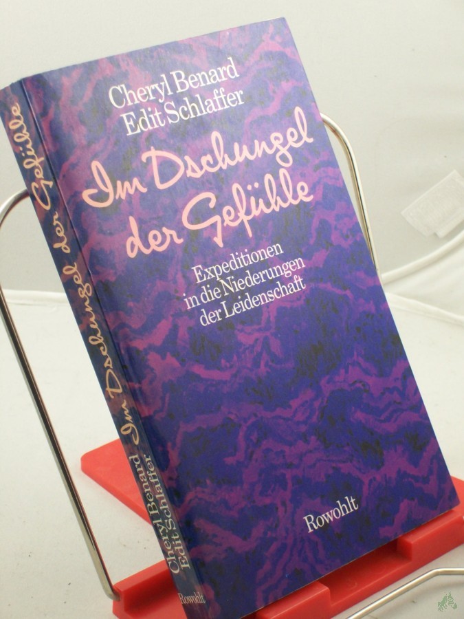 Product image 1 of the product “Im Dschungel der Gefühle : Expeditionen in d. Niederungen d. Leidenschaft / Cheryl Benard ; Edit Schlaffer ”