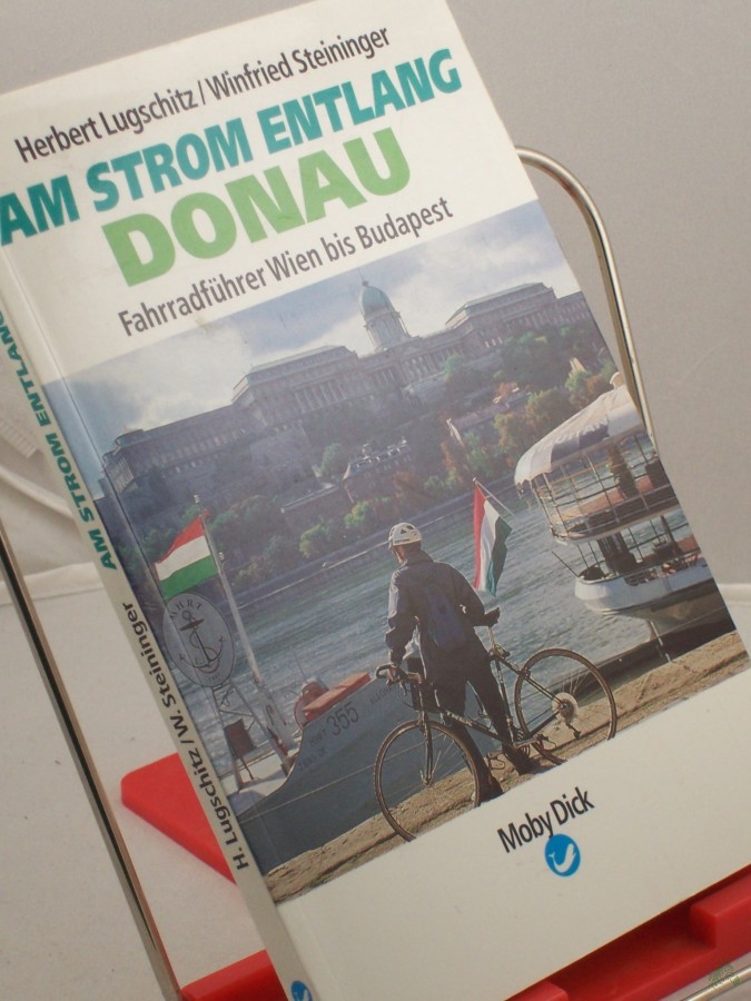 Artikelbild 1 des Artikels “Am Strom entlang, Donau 3., Fahrradführer Wien bis Budapest / Herbert Lugschitz/Winfried Steininger “