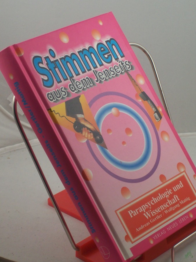 Artikelbild 1 des Artikels “Stimmen aus dem Jenseits : Parapsychologie und Wissenschaft / Andreas Gertler ; Wolfgang Mattig “
