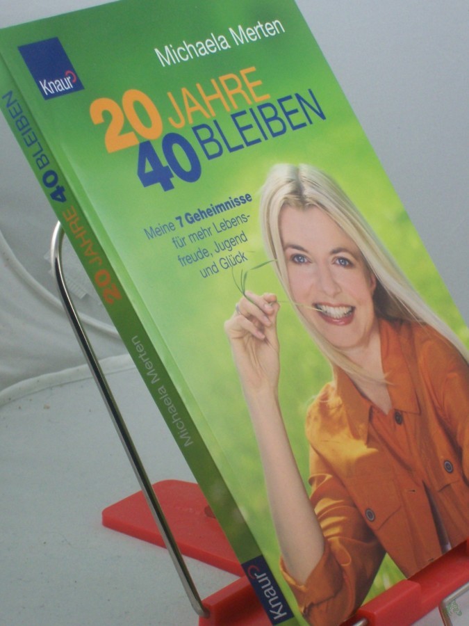 Artikelbild 1 des Artikels “20 Jahre 40 bleiben : meine 7 Geheimnisse für mehr Lebensfreude, Jugend und Glück / Michaela Merten “