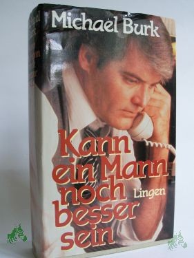 Artikelbild 1 des Artikels “Kann ein Mann noch besser sein? : Roman / Michael Burk “