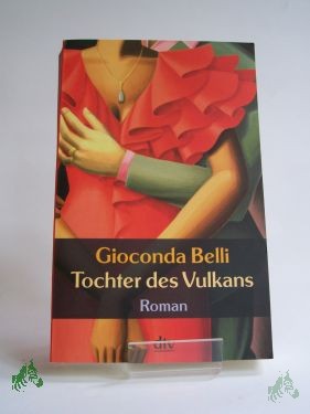 Artikelbild 1 des Artikels “Tochter des Vulkans : Roman / Gioconda Belli. Aus dem nicaraguan. Span. von Lutz Kliche “