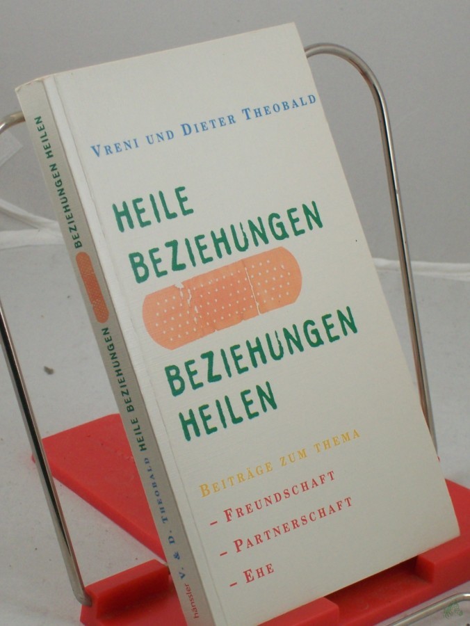 Artikelbild 1 des Artikels “Heile Beziehungen - Beziehungen heilen : von einer heilen Beziehung zu sich, Gott und dem Partner / Vreni und Dieter Theobald “