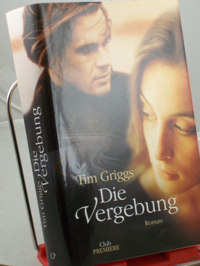 Artikelbild 1 des Artikels “Die Vergebung : Roman / Tim Griggs. Aus dem Engl. von Theresia Übelhör “