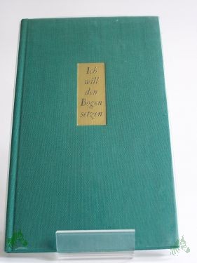 Artikelbild 1 des Artikels “Ich will den Bogen setzen : Gedichte / Gottfried Unterdörfer “