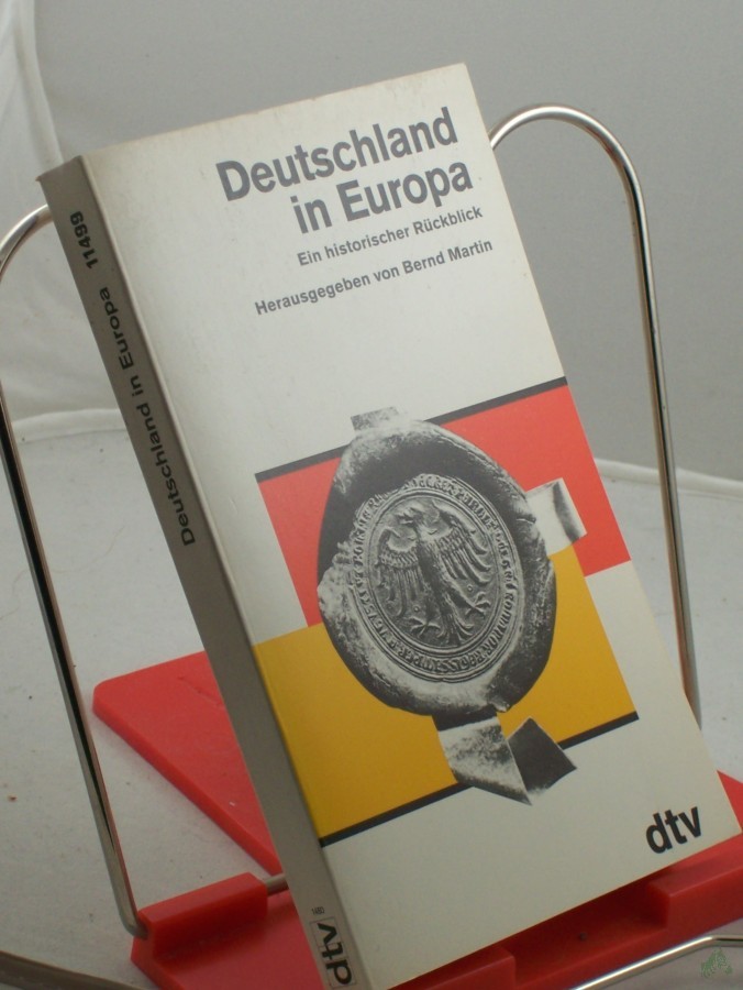 Product image 1 of the product “Deutschland in Europa : ein historischer Rückblick / hrsg. von Bernd Martin ”