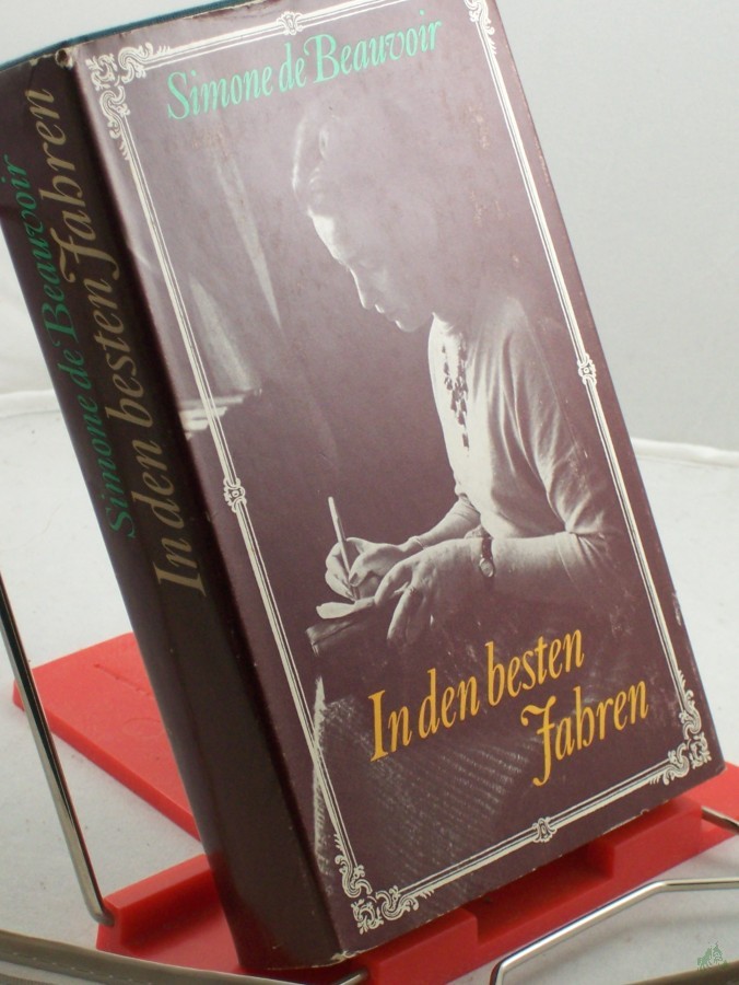 Artikelbild 1 des Artikels “In den besten Jahren : Erinnerungen / Simone de Beauvoir. Aus d. Franz. von Rolf Soellner. Mit e. Nachw. von Gerhard Schewe “