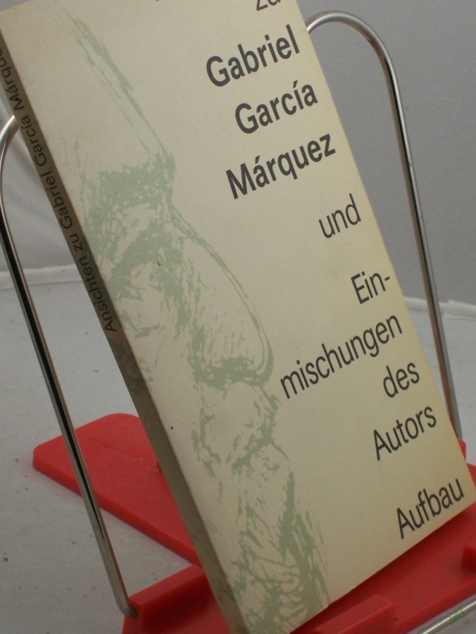 Artikelbild 1 des Artikels “Ansichten zu Gabriel Garcia Marquez und Einmischungen des Autors / aus d. Span. übers. von Willi Zurbrüggen... “