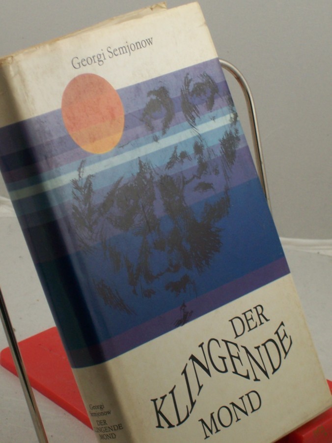 Artikelbild 1 des Artikels “Der klingende Mond : Erzählgn / Georgi Semjonow. Aus d. Russ. übers. v. Werner Creutziger. Ausgew. u. mit e. Nachbemerkg v. Herbert Krempien “
