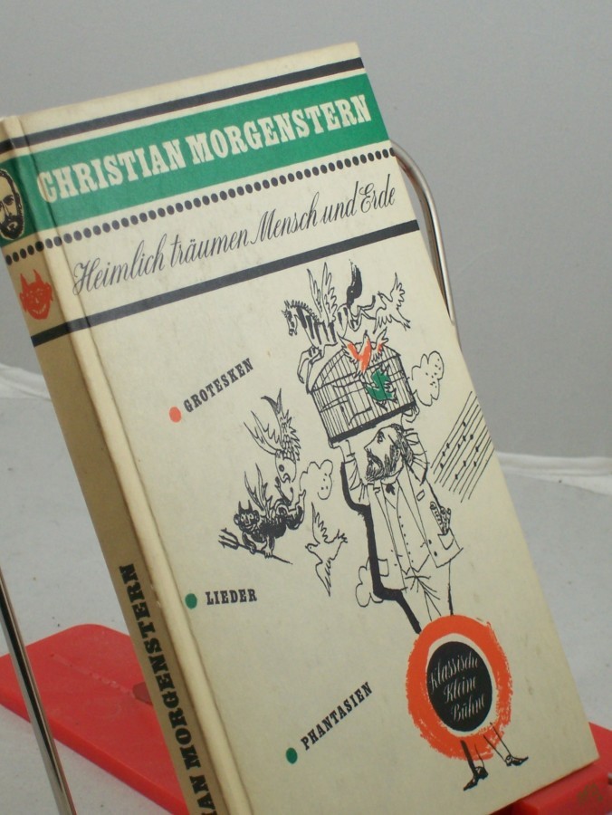 Artikelbild 1 des Artikels “Heimlich träumen Mensch und Erde : Grotesken, Lieder, Phantasien / Christian Morgenstern “