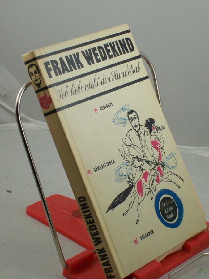 Product image 1 of the product “Ich liebe nicht den Hundetrab : Gedichte, Bänkellieder u. Balladen / Frank Wedekind ”