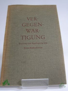 Artikelbild 1 des Artikels “Vergegenwärtigung : Aufsätze z. Auslegung d. Alten Testaments / Mit e. Vorw. von Hans Urner “
