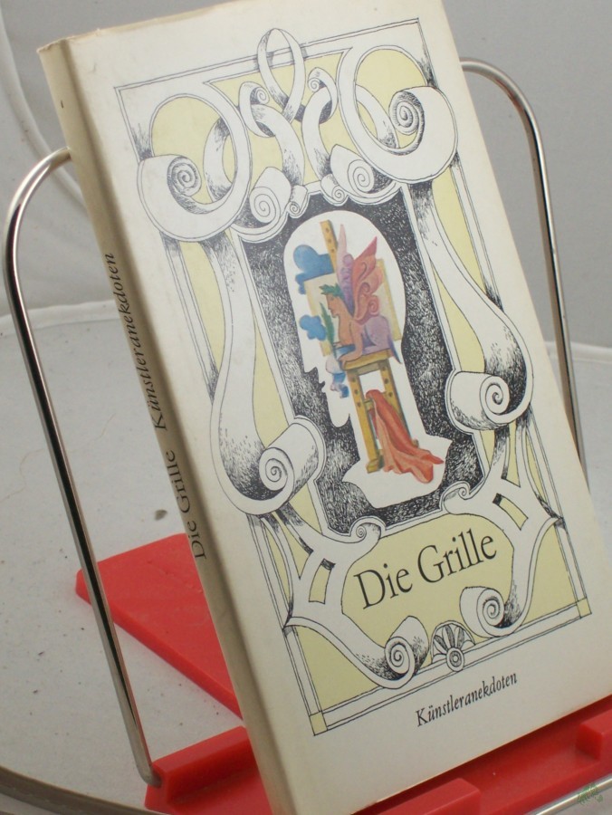 Product image 1 of the product “Die Grille : Anekdoten von bildenden Künstlern aus d. 19. Jh. bis zur Gegenwart / hrsg. u. nacherzählt von Krista Maria Schädlich ”