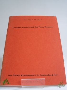 Artikelbild 1 des Artikels “Lebendige Gemeinde nach dem Neuen Testament / Wilhelm Thomas “