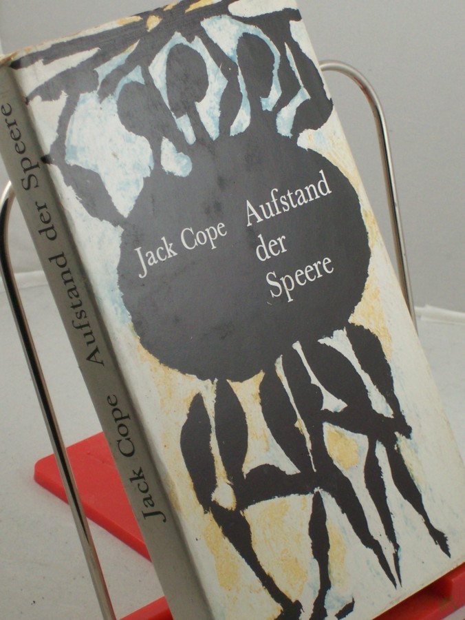 Product image 1 of the product “Aufstand der Speere : Roman / Jack Cope. Aus d. Engl. von G. Friedmann ”