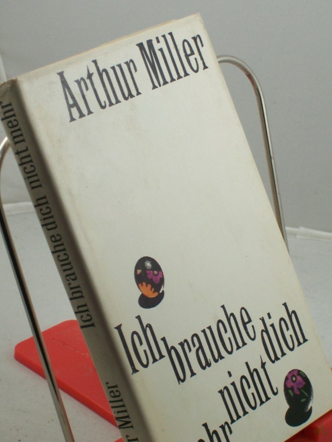 Artikelbild 1 des Artikels “Ich brauche dich nicht mehr : Erzählungen und Kurzgeschichten / Arthur Miller. Aus d. Amerikan. von Hermann Stiehl “