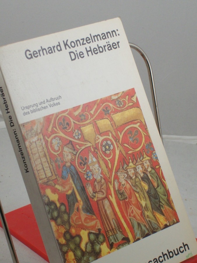 Artikelbild 1 des Artikels “Die Hebräer : Ursprung und Aufbruch des biblischen Volkes ; mit einem ergänzten Vorwort zur Taschenbuchausgabe / Gerhard Konzelmann “