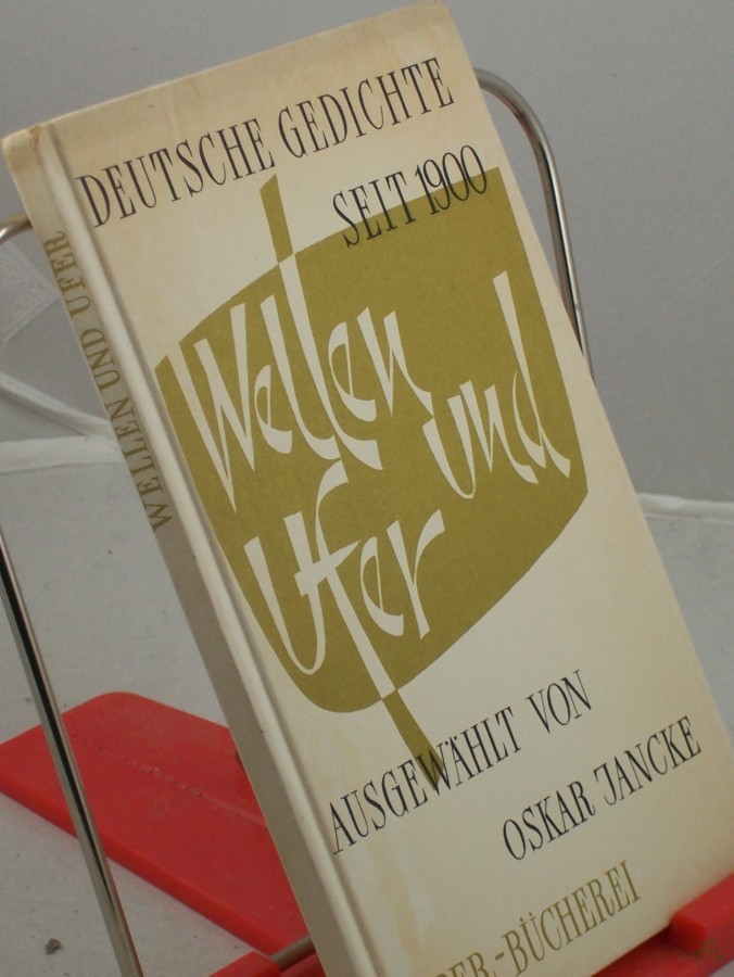 Artikelbild 1 des Artikels “Wellen und Ufer : Dt. Gedichte seit 1900 / Hrsg.: Oskar Jancke “