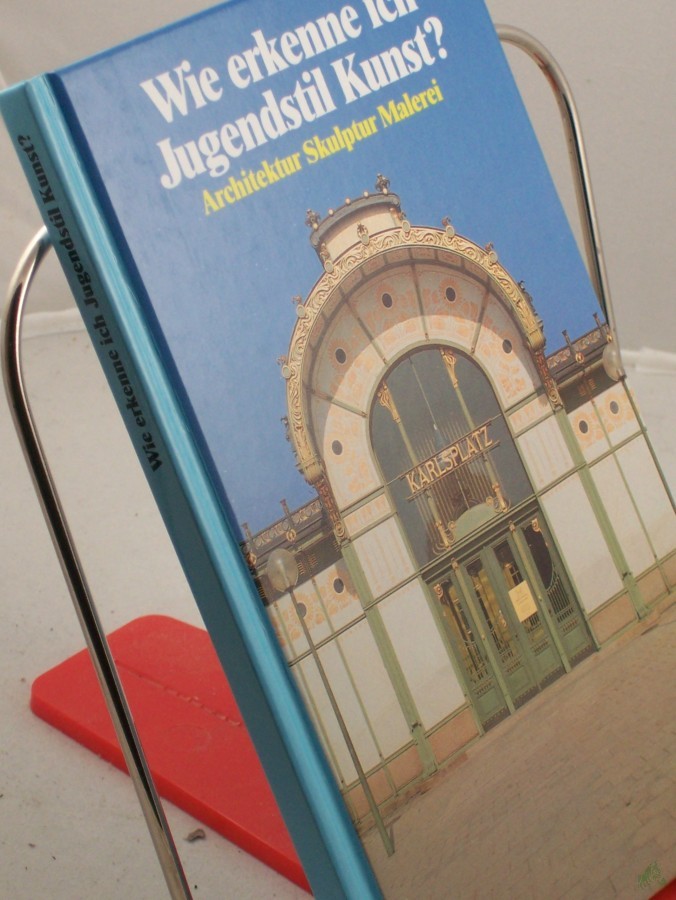 Product image 1 of the product “Wie erkenne ich Jugendstilkunst? : Architektur, Skulptur, Malerei / Autor: Gerd Betz ”