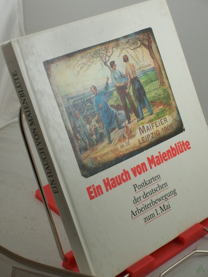 Product image 1 of the product “Ein Hauch von Maienblüte : Postkarten der deutschen Arbeiterbewegung zum 1. Mai / hrsg. u. mit e. Nachw. vers. von Manfred Gebhardt ”