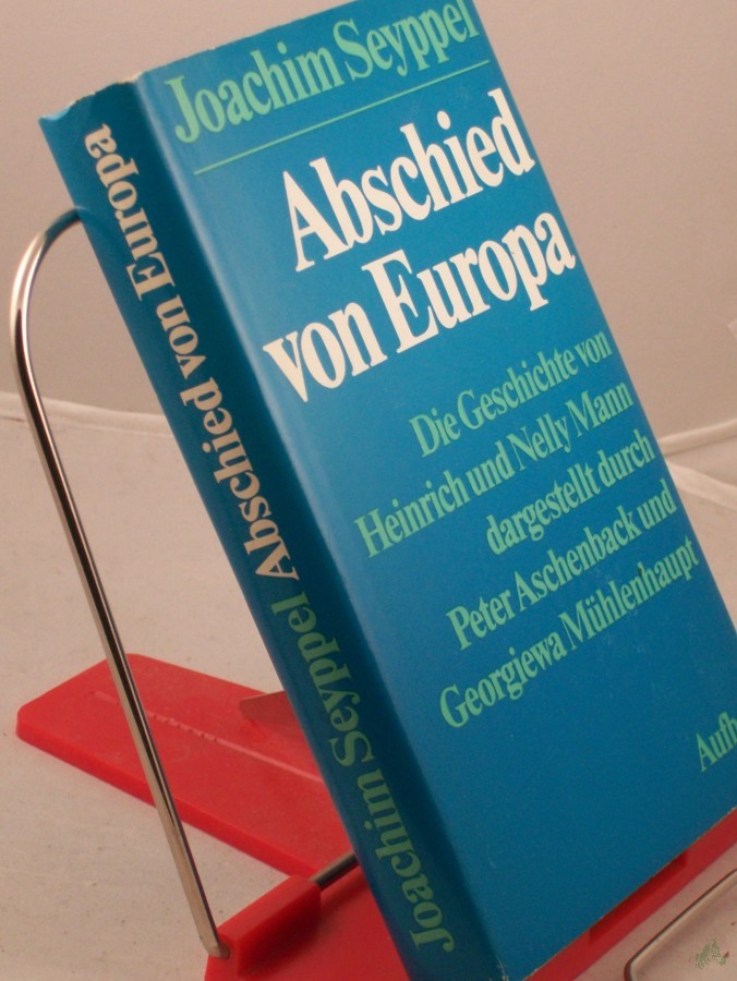 Product image 1 of the product “Abschied von Europa : d. Geschichte von Heinrich u. Nelly Mann dargest. durch Peter Aschenback u. Georgiewa Mühlenhaupt / Joachim Seyppel ”