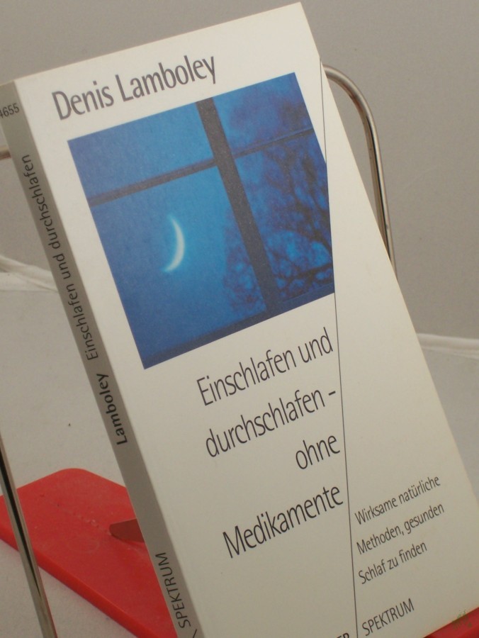 Artikelbild 1 des Artikels “Einschlafen und durchschlafen - ohne Medikamente : wirksame natürliche Methoden, gesunden Schlaf zu finden / Denis Lamboley. Aus dem Franz. von Judith Hoescheler “