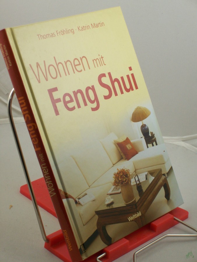 Product image 1 of the product “Wohnen mit Feng Shui / Thomas Fröhling ; Katrin Martin ”