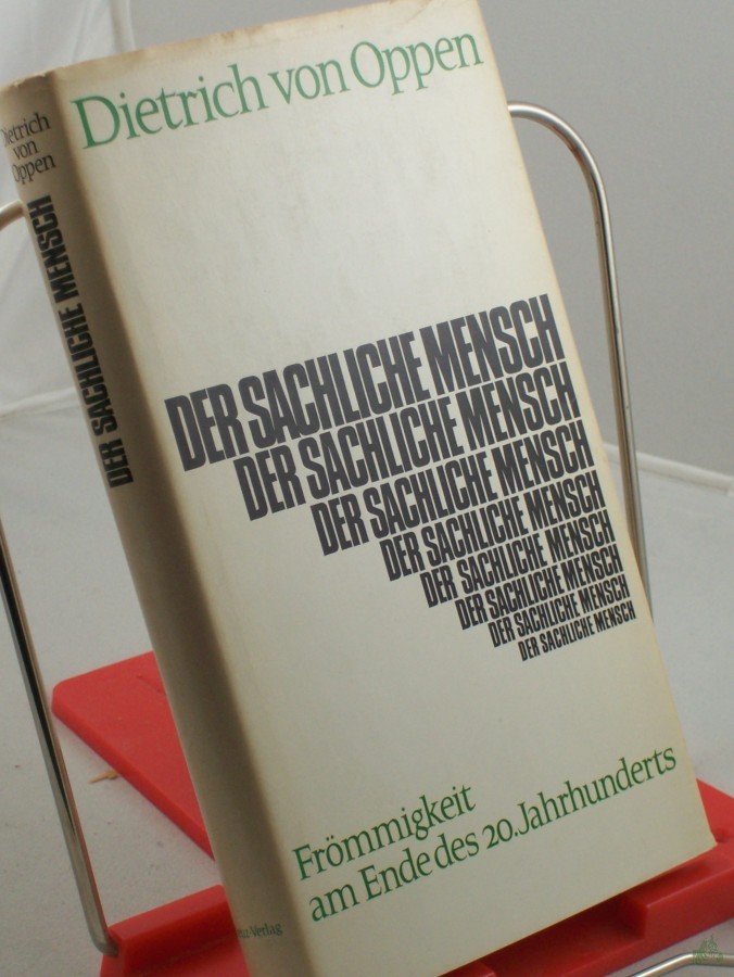 Product image 1 of the product “Der sachliche Mensch : Frömmigkeit am Ende d. 20. Jahrhunderts / Dietrich von Oppen ”