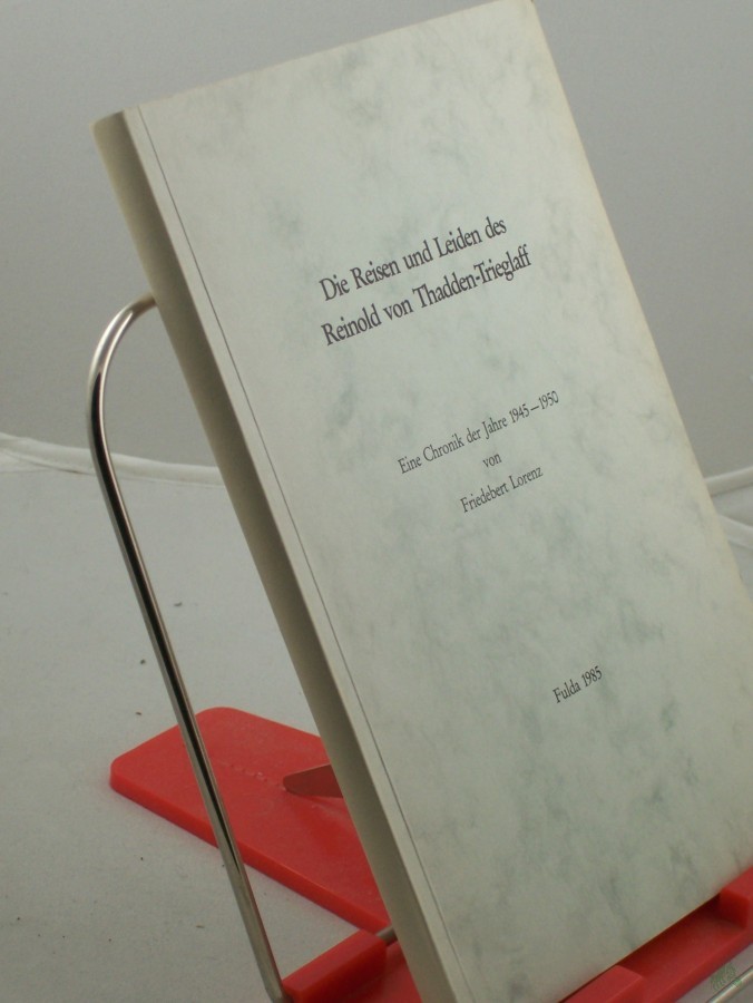 Artikelbild 1 des Artikels “Die Reisen und Leiden des Reinold von Thadden-Trieglaff : e. Chronik d. Jahre 1945 - 1950 / von Friedebert Lorenz “