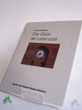 Product image 1 of the product “Das Glück der Lebenszeit : meine Zeit in Gottes Händen / Rene Leudesdorff ”