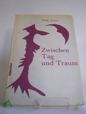Product image 1 of the product “Zwischen Tag und Traum : Gedichte / Wally Jensen ”