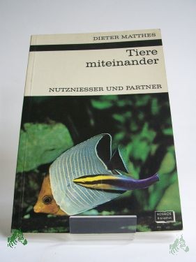 Product image 1 of the product “Tiere miteinander : Nutzniesser u. Partner. Formen tier. Vergesellschaftung / Dieter Matthes. Mit 37 Zeichn. im Text von Walter Söllner u. 8 Fototaf. ”