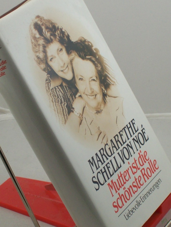 Artikelbild 1 des Artikels “Mutter ist die schönste Rolle : liebevolle Erinnerungen / Margarethe Schell von Noé. Aufgezeichnet von Helmut Walbert “