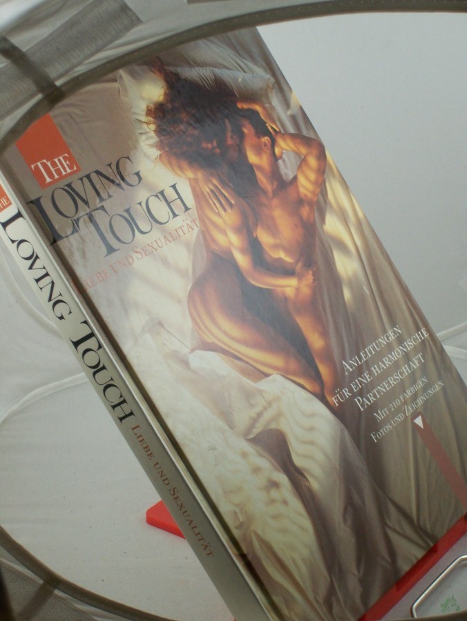 Artikelbild 1 des Artikels “The loving touch : Liebe und Sexualität ; Anleitungen für eine harmonische Partnerschaft “